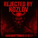 Rejected by Kozlov by Kakarottomax, SLLY - Hard Techno cover art