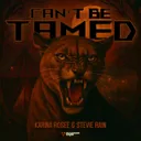CAN'T BE TAMED by Karina Rosee, Stevie Rain - Hardstyle cover art