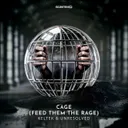 Cage (Feed Them The Rage) by KELTEK, Unresolved - Hardstyle cover art