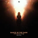 Dance In The Dark (Here We Go Again) by KELTEK - Hardstyle cover art
