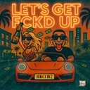 LET'S GET FCKD UP by Kenai, Dr.Z - Hardstyle cover art