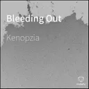 Bleeding Out by Kenopzia - Hardstyle cover art