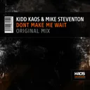 Dont Make Me Wait by Kidd Kaos, Mike Steventon - Hardstyle cover art