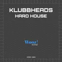 Hard House - Acapella DJ Tool by Klubbheads - Happy Hardcore cover art