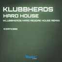 Hard House - Klubbheads Hard Reggae House Remix by Klubbheads - Happy Hardcore cover art