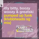 Pumped Up Funk - Klubbheads Extended SG Mix by Klubbheads, DJ BoozyWoozy, Itty Bitty, Greatski - Happy Hardcore cover art