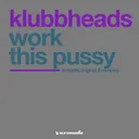 Work This Pussy - Techno-Touch by Klubbheads - Happy Hardcore cover art