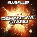 Defiant We Stand - Original Mix by Klubfiller - Happy Hardcore cover art