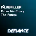 Drive Me Crazy - Original Mix by Klubfiller - Happy Hardcore cover art