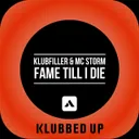 Fame Till I Die - Original Mix by Klubfiller, MC Storm - Happy Hardcore cover art