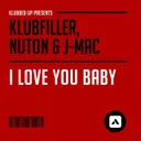 I Love You Baby - Original Mix by Klubfiller, Nuton, J-Mac - Happy Hardcore cover art
