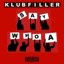 Say Whoa - Original Mix by Klubfiller - Happy Hardcore cover art