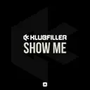 Show Me by Klubfiller - Happy Hardcore cover art