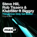 Things Can Only Get Better (Original Mix) [feat. Biggzy] by Klubfiller, Rob Tissera, Steve Hill - Hardstyle cover art
