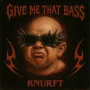 Give Me That Bass by Knurft - Hard Techno cover art