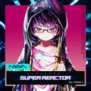 SUPER REACTOR (feat. HiTNEX-X) by Kobaryo, HiTNEX-X - Happy Hardcore cover art