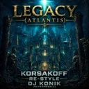 Legacy (Atlantis) by Korsakoff, Re-Style, Dj Konik - Hardcore cover art
