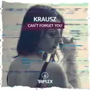 Can't Forget You by Krausz - Hardstyle cover art