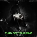 Turn Off Your Mind by Kronos - Rawstyle cover art