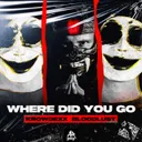 WHERE DID YOU GO by Krowdexx, Bloodlust - Rawstyle cover art