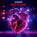 Heart Of Glass by KURXCO - Hardstyle cover art