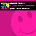 Love You Tonight - Happy Hardcore Mix by Kutski, Ceci - Hardstyle cover art