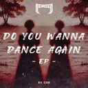 DO YOU WANNA DANCE AGAIN by KX CHR - Hard Techno cover art