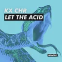 Let the Acid by KX CHR - Hard Techno cover art