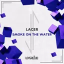 Smoke on the Water - Edit Mix by Lacer - Hardstyle cover art