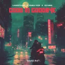 Good in Goodbye by Lawstylez, DJ MNS, Emily Fox - Hardstyle cover art