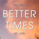 Better Times by Lexi, Vau Boy - Happy Hardcore cover art