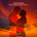 You Make Me Feel - VIP Mix by Lexxy Chainz - Hardstyle cover art