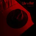 Cover of LIKE A SLUT - 2026 EDIT