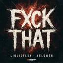 FUCK THAT by LiquidFlux, Velowen - Hardstyle cover art