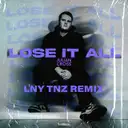 Lose It All - LNY TNZ Remix by LNY TNZ, Julian Cross - Hardstyle cover art