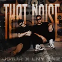 THAT NOISE by LNY TNZ, JSTJR - Hardstyle cover art