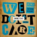 We Don't Care - Envine Remix by LNY TNZ, Ruthless, Envine, The Kemist - Hardstyle cover art