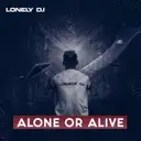 Alone or Alive - Extended Mix by Lonely DJ - Hardstyle cover art