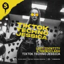 TikTok Techno Jessica by Lost Identity, Teknoclash - Hardstyle cover art