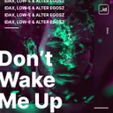 Don't Wake Me Up by Low-E, Idax, Alter Egosz - Hardstyle cover art