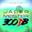 JÄGERMEISTER - 300 dB Edit by Luca-Dante Spadafora, Noiseflow - Uptempo cover art