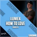 How to Love - Radio Edit by Lumex - Hardstyle cover art