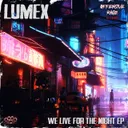 We Live for the Night by Lumex - Uptempo cover art