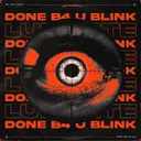 DONE B4 U BLINK by Luminite - Rawstyle cover art