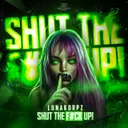 SHUT THE F#CK UP! by LunaKorpz - Uptempo cover art