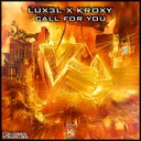 Call For You - Extended by LUX3L, Kroxy - Hardstyle cover art