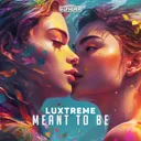 Meant To Be by Luxtreme - Hardstyle cover art