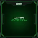 Never Know by Luxtreme - Hardstyle cover art