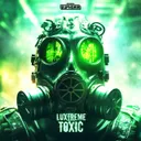 Toxic by Luxtreme - Hardstyle cover art