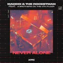 Never Alone by Maddix, 2 Brothers On The 4th Floor, The Rocketman - Happy Hardcore cover art